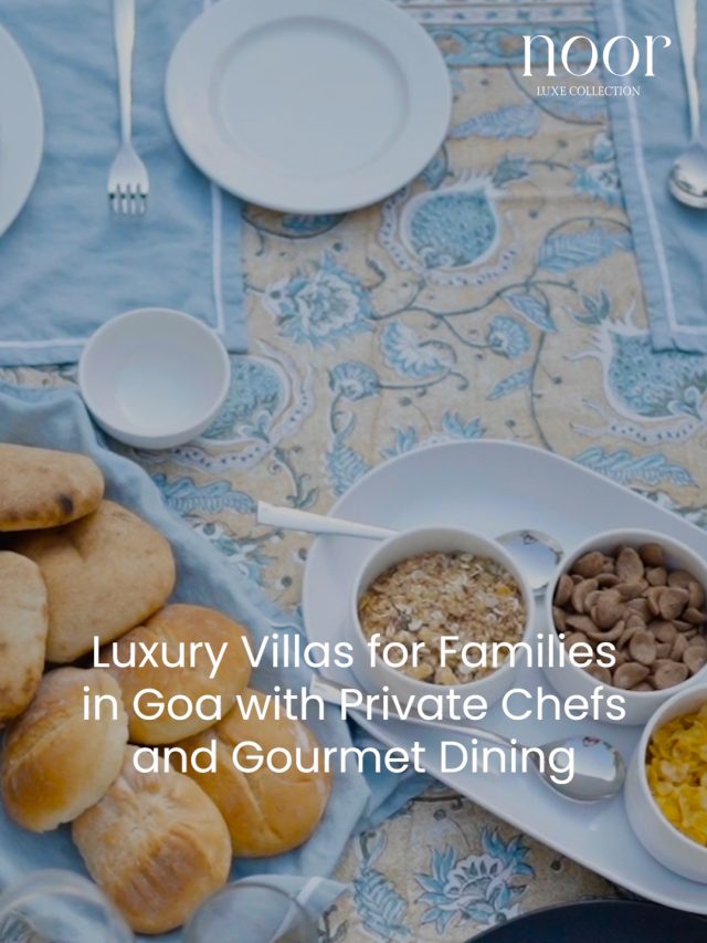 Luxury Family Villas in Goa with Private Chefs & Gourmet Dining | Villas by noor