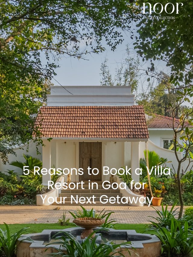 5 Reasons to Book a Villa Resort in Goa for Your Next Getaway